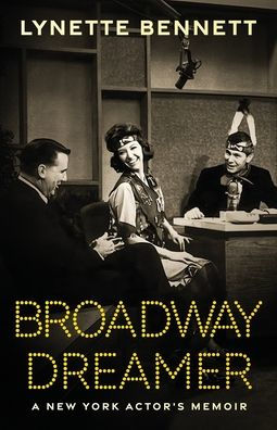 Broadway Dreamer: A New York Actor's Memoir