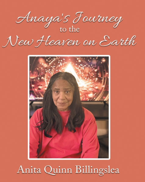 ANAYA'S JOURNEY TO THE NEW HEAVEN ON EARTH (Latest Edition)
