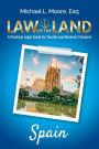 Law of the Land - Spain: A Practical Legal Guide for Tourists and Business Travelers