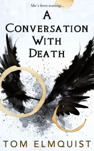 Title: A Conversation with Death, Author: Tom Elmquist
