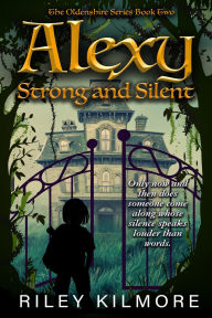 Title: Alexy Strong and Silent, Author: Riley Kilmore