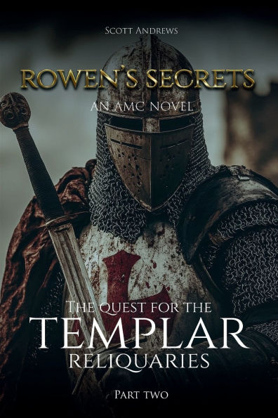 Rowen's Secrets: the Quest for Templar Reliquaries Part Two