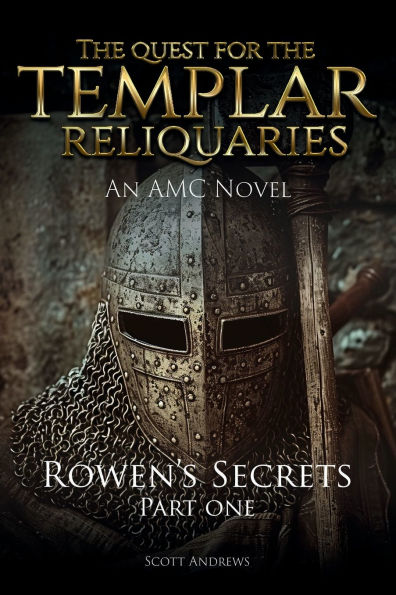 the Quest for Templar Reliquaries: Rowen's Secret Part One