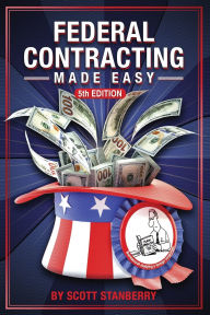 Title: Federal Contracting Made Easy, Author: Scott A Stanberry