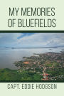 MY MEMORIES OF BLUEFIELDS