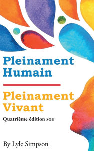 Title: Pleinament Humain / Pleinament Vivant: Quatriï¿½me ï¿½dition SOB, Author: Lyle Simpson