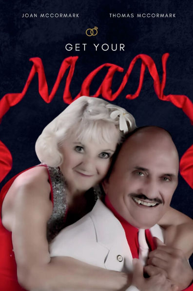 Get Your Man: USE THE "MAGIC GRAND SLAM PLAN" HAPPY IN LOVE IN 30 DAYS (OR LESS) GUARANTEED (HOW TO GET AND KEEP THE LOVE OF YOUR LIFE (Latest Edition)