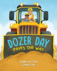 Downloads free ebook Dozer Day Paves the Way 9781964934006 by Sammi Nutter Charlton, Tamara Joubert