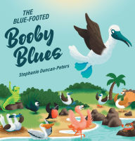 Free books to read online without downloading The Blue-Footed Booby Blues by Stephanie Duncan-Peters, Keri Green DJVU 9781964934051 in English