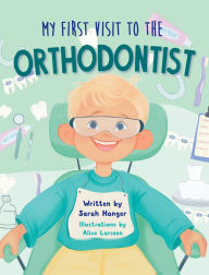 Pdf of books free download My First Visit to the Orthodontist by Sarah Hanger, Alice Larsson  9781964934242