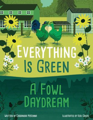 Everything Is Green: A Fowl Daydream