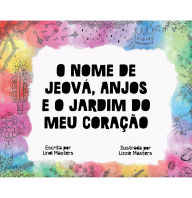 Title: O Nome de Jeová, Anjos e o Jardim do meu Coração, Author: Lindi Masters