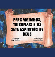 Title: Pergaminhos, Tribunais E Os Sete Espíritos De Deus, Author: Lindi Masters