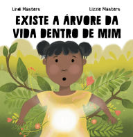 Title: Existe A Árvore Da Vida Dentro De Mim, Author: Lindi Masters