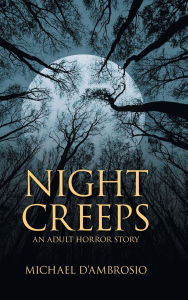 Title: Night Creeps: An Adult Horror Story, Author: Michael d'Ambrosio