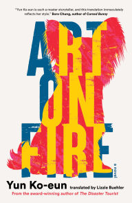 Title: Art on Fire, Author: Yun Ko-eun