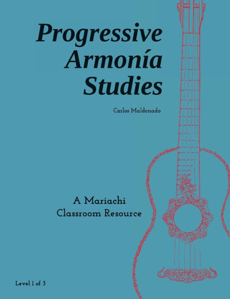 Progressive Armonía Studies Level 1: A Mariachi Classroom Resource