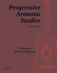 Title: Progressive Armonia Studies Level 3: A Mariachi Classroom Resource:, Author: Carlos Maldonado