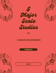 Title: G Major Scale Studies Harp: A Mariachi Classroom Resource, Author: Carlos Maldonado