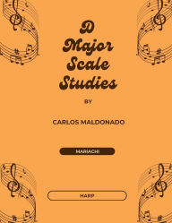 Title: D Major Scale Studies Harp: A Mariachi Classroom Resource, Author: Carlos Maldonado