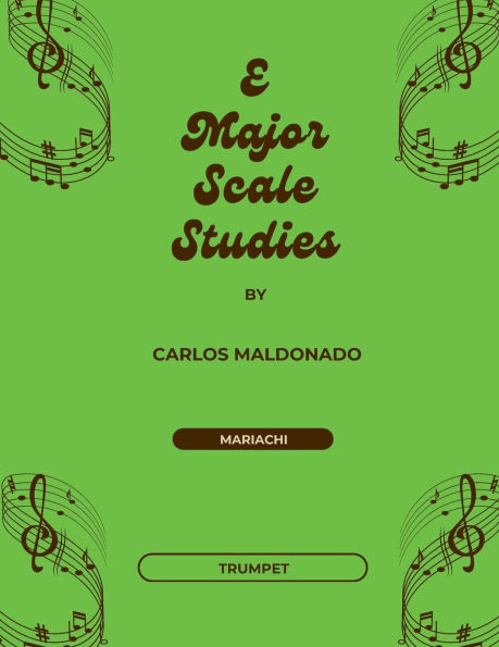 E Major Scale Studies Trumpet: A Mariachi Classroom Resource