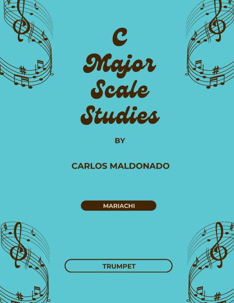 C Major Scale Studies Trumpet: A Mariachi Classroom Resource: