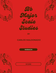 Title: Bb Major Scale Studies Director Score: A Mariachi Classroom Resource, Author: Carlos Maldonado