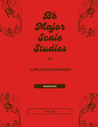 Title: Bb Major Scale Studies Violin: A Mariachi Classroom Resource, Author: Carlos Maldonado