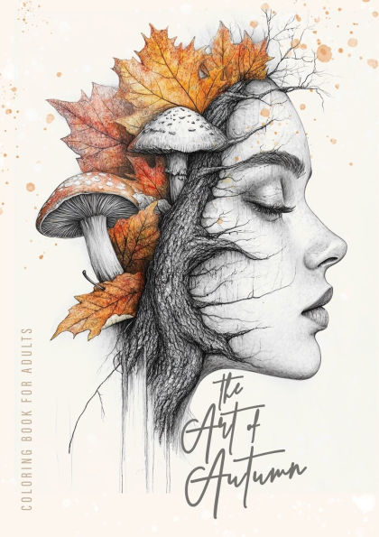 The Art of Autumn Coloring Book for Adults: Grayscale Autumn Coloring Book Fall Autumn Portraits Coloring Book Faces
