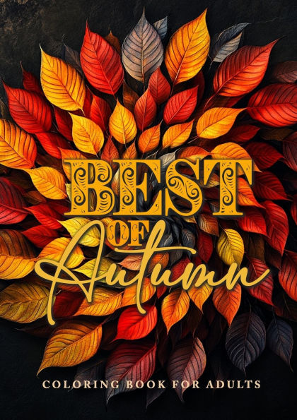 Best of Autumn Coloring Book for Adults: Grayscale Autumn Coloring Book Fall Autumn Forest Coloring Book for Adults