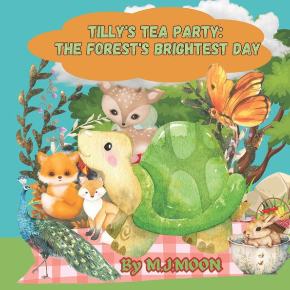 Tilly's Tea Party: The Forest's Brightest Day: Cute children's Animal Picture Book