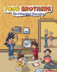 Title: Four Brothers on a Thankful Thursday, Author: Mars Hong