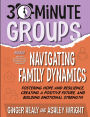 30-Minute Groups: Navigating Family Dynamics: Fostering Hope and Resilience, Creating a Positive Future, and Building Emotional Strength