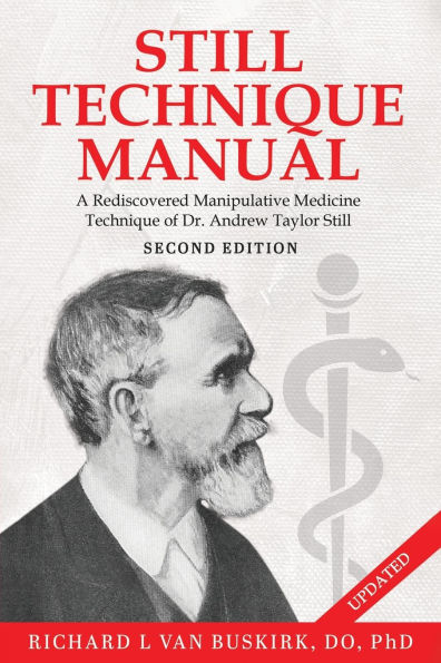 Still Technique Manual: a Rediscovered Manipulative Medicine of Dr. Andrew Taylor SECOND EDITION:: Applications Still, M.D.