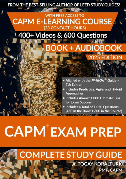 CAPM Exam Prep Complete Study Guide (BOOK + AUDIOBOOK) with Free Access to E-Learning Course (23 Contact Hours) (2025 Edition)