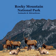 Title: Rocky Mountain National Park Animals Attractions Kids Book: Great Book for Kids about the Animals and Attractions in Rocky Mountain National Park, Author: Billy Grinslott