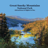 Title: Smoky Mountains National Park Attractions Sights to See Kids Book: Great Children's Book about the Smoky Mountains National Park, Author: Billy Grinslott