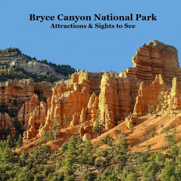 Bryce Canyon National Park Attractions Kids Book: Great Children's Book about Bryce Canyon National Park Attractions and Sights to See