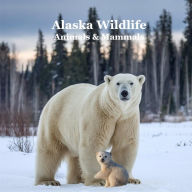 Title: Alaska Animals and Mammals Wildlife Book: Excellent Alaska Animals Book for Children of all Ages, Author: Kinsey Marie