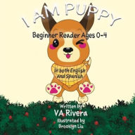 Title: I Am Puppy - Beginner Reader Ages 0-4: In both Spanish and English, Author: Va Rivera