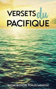 Title: Versets du Pacifique, Author: Andrï Blondel Tonleu Mendou