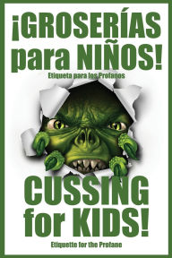 Title: ï¿½GROSERï¿½AS para NIï¿½OS!: Etiqueta para los profanos, Author: Jimmy Huston