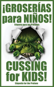 Title: ï¿½GROSERï¿½AS para NIï¿½OS!: Cussing for Kids!, Author: Huston