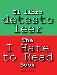 Title: El libro detesto leer: The I Hate to Read Book, Author: Jimmy Huston