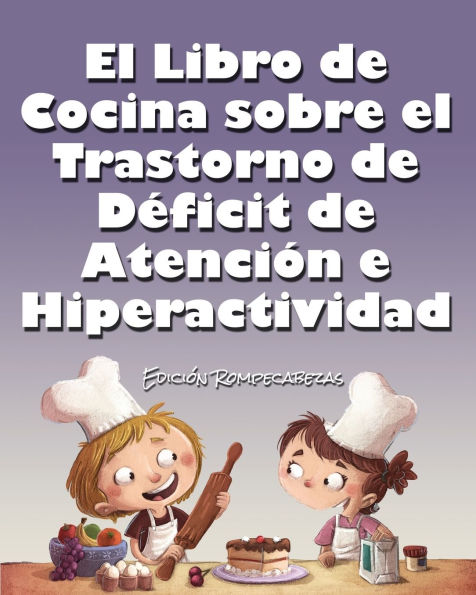 el Libro de Cocina Sobre Trastorno D�ficit Atenci�n e Hiperactividad: Edici�n Rompecabezas
