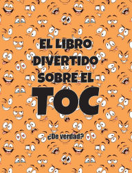 Title: El Libro Divertido Sobre el TOC: ï¿½de Verdad?, Author: Jimmy Huston