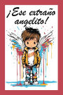 ï¿½Ese extraï¿½o angelito!