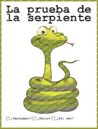 Title: La prueba de la serpiente: ï¿½Verdadero? ï¿½Falso? ï¿½Tal vez?, Author: Jimmy Huston