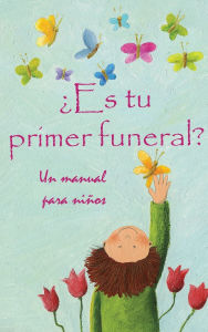 Title: ï¿½Es Tu Primer Funeral?: Un manual para niï¿½os, Author: Jimmy Huston