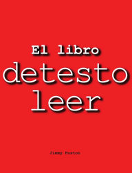 Title: El Libro Detesto Leer, Author: Jimmy Huston
